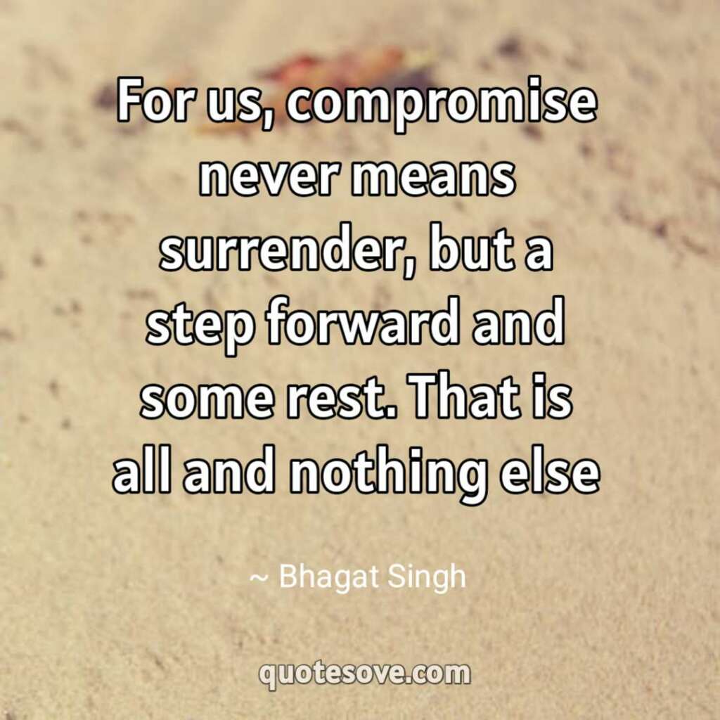 For us, compromise never means surrender