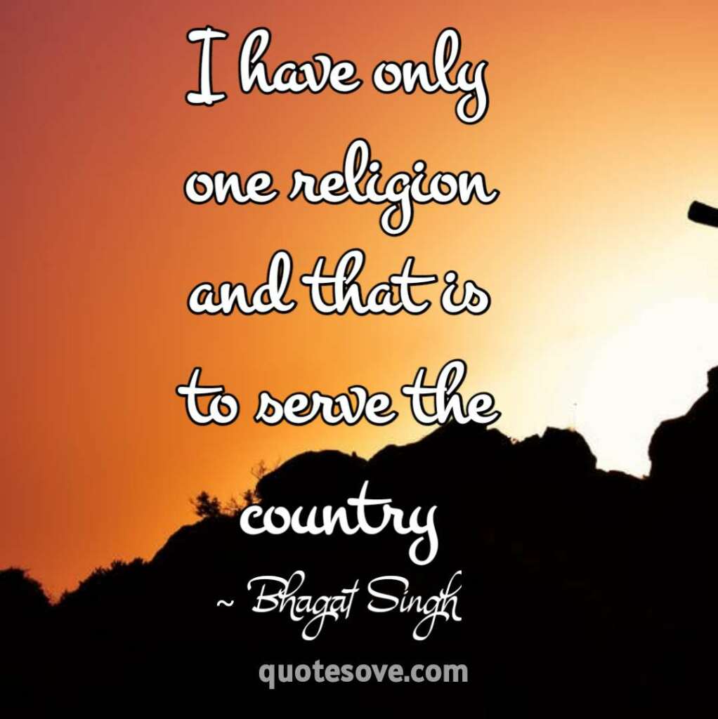 I have only one religion and that is to serve the country