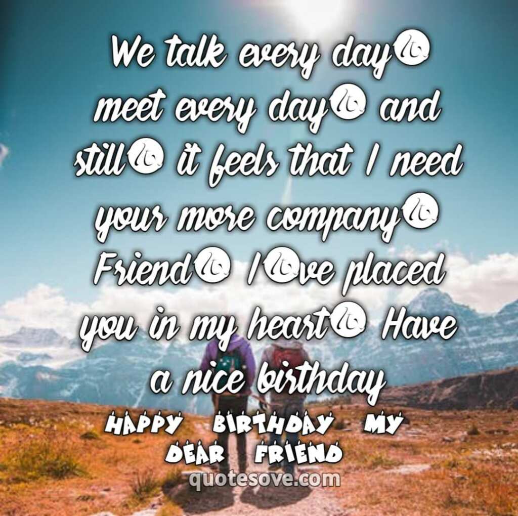 We talk every day, meet every day