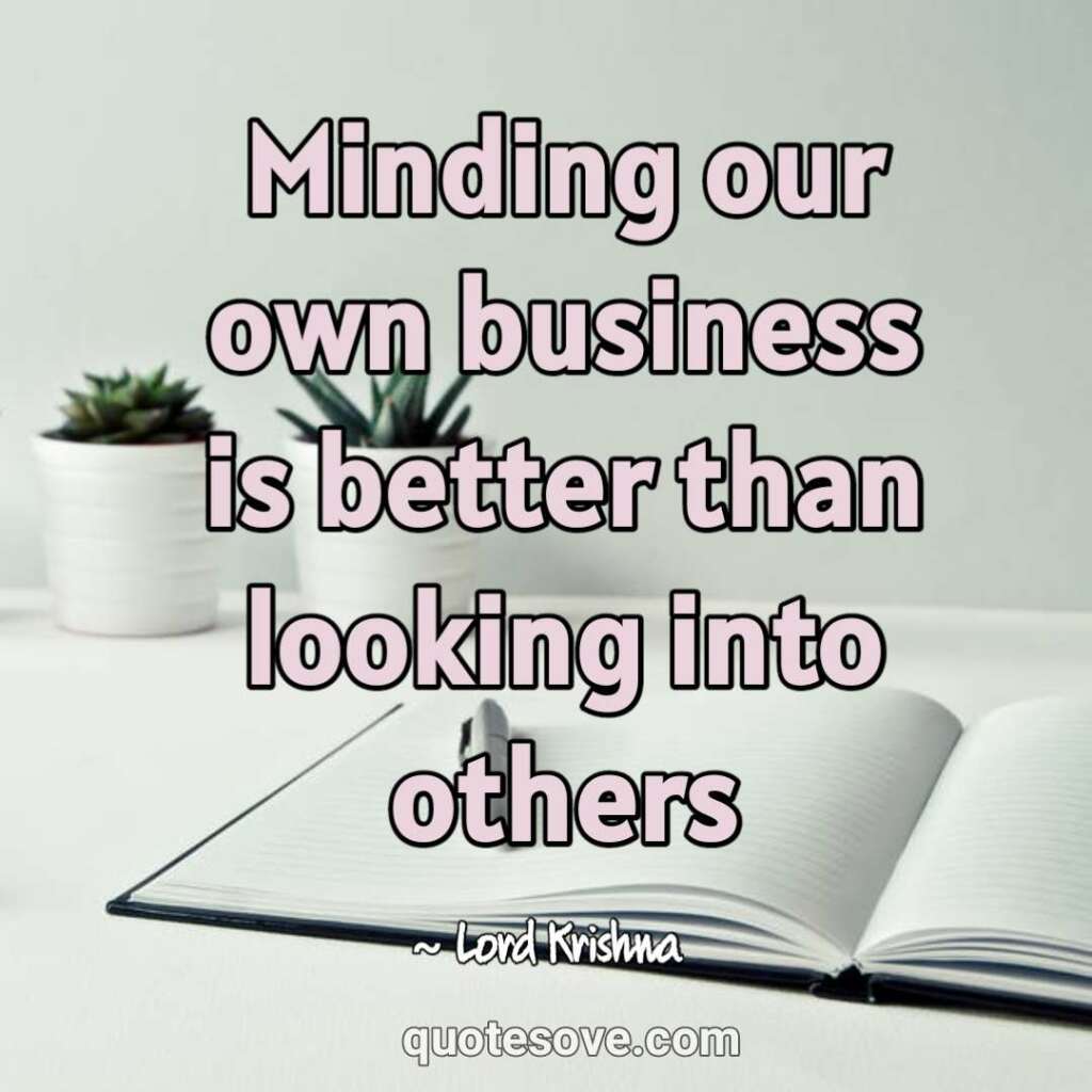 Minding our own business is better than looking into others