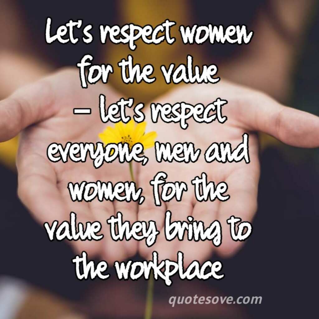 Let’s respect women for the value