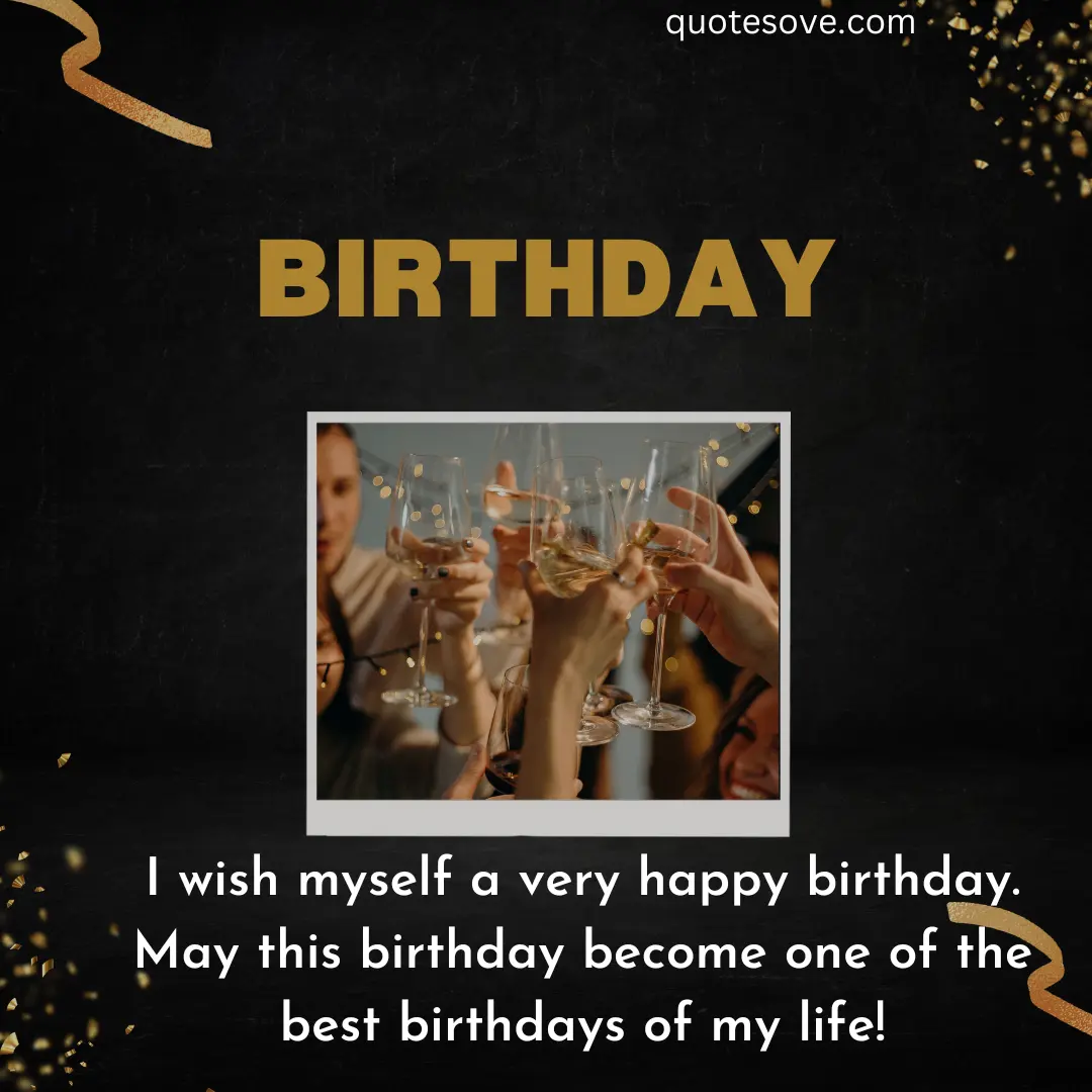 90 Best Self Birthday Quotes Wishes Messages QuoteSove