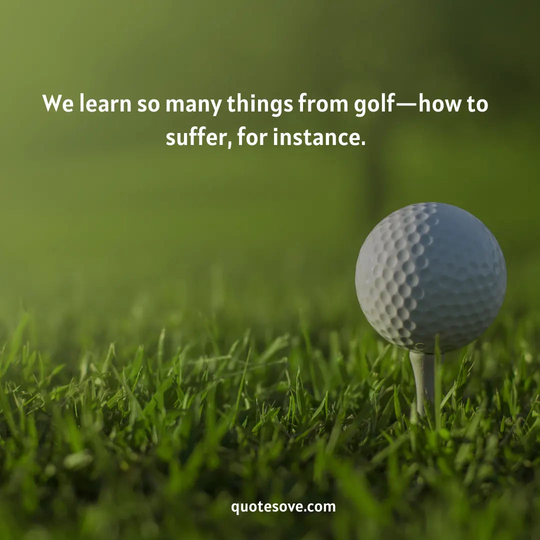 80 Best Funny Golf Quotes And Sayings Quotesove